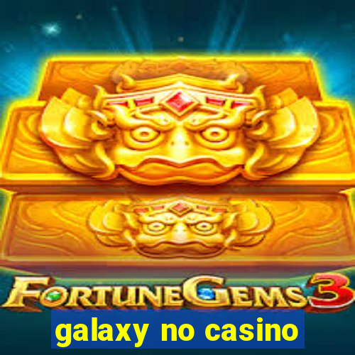 galaxy no casino