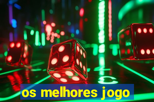 os melhores jogo