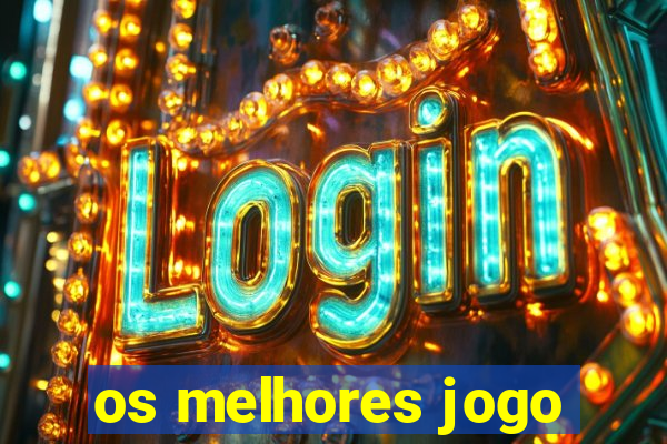 os melhores jogo