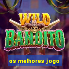 os melhores jogo