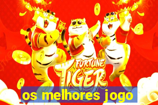 os melhores jogo