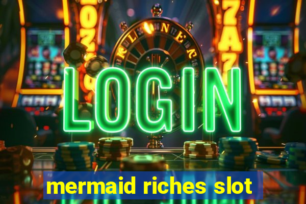 mermaid riches slot