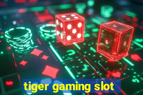 tiger gaming slot