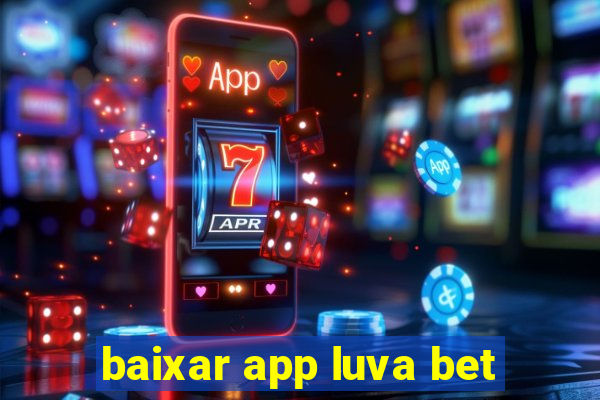 baixar app luva bet