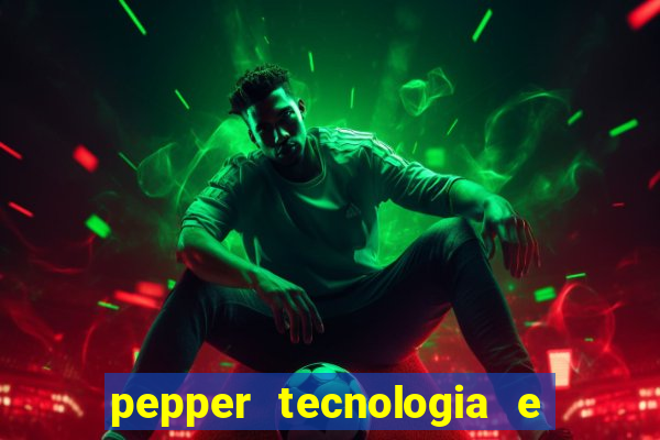 pepper tecnologia e pagamentos ltda é confiável