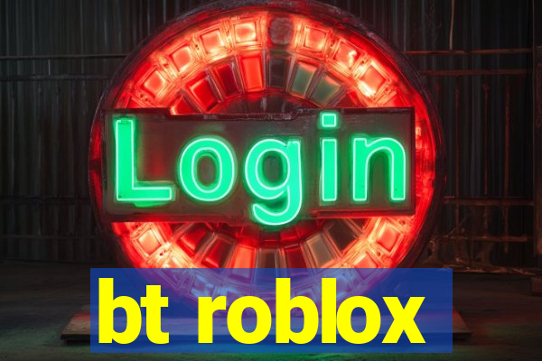 bt roblox