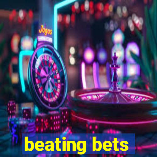 beating bets