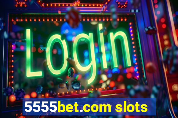 5555bet.com slots