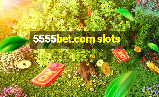 5555bet.com slots