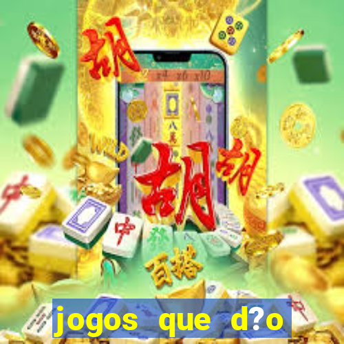 jogos que d?o muito dinheiro