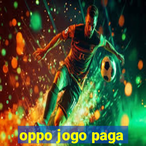 oppo jogo paga