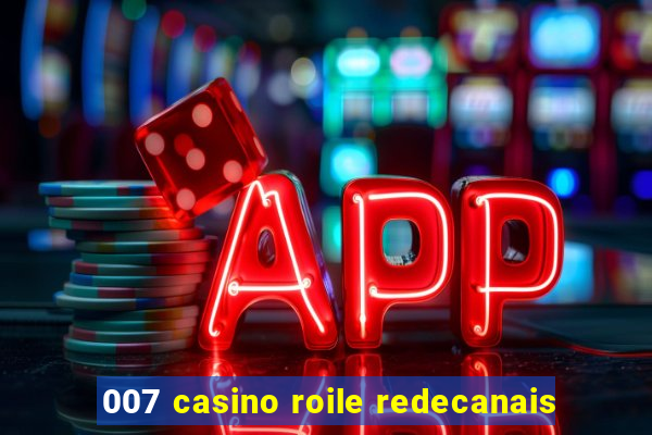 007 casino roile redecanais