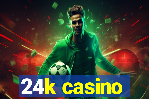 24k casino