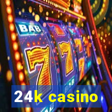 24k casino