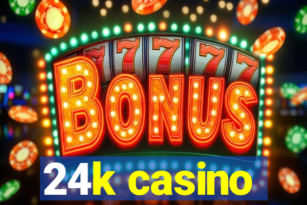 24k casino