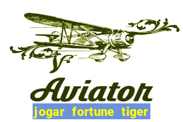 jogar fortune tiger demo gratis