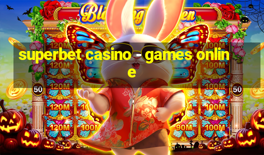 superbet casino - games online