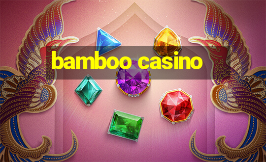 bamboo casino