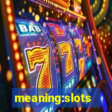 meaning:slots