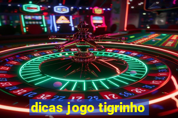 dicas jogo tigrinho