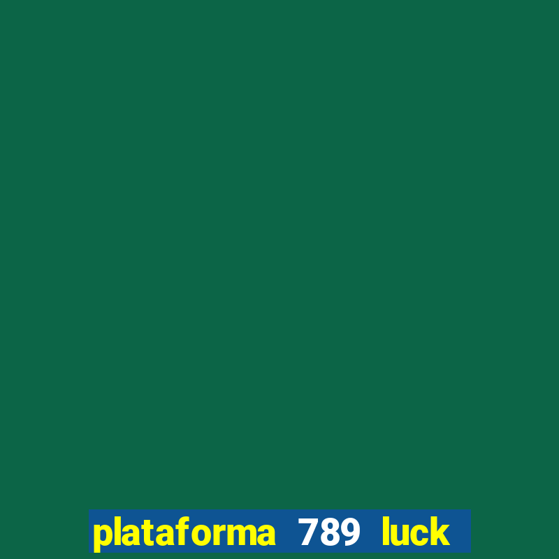 plataforma 789 luck é confiável