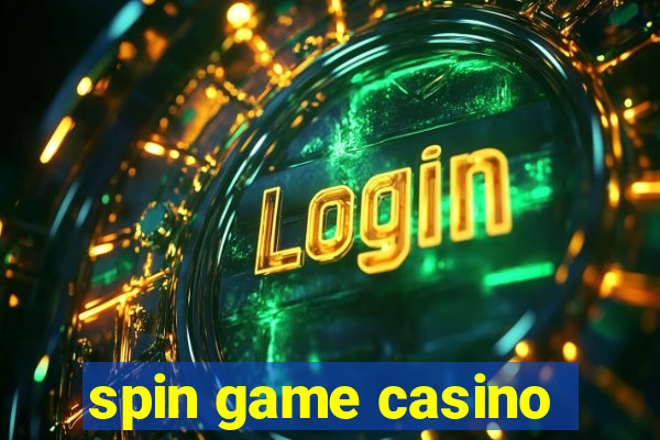 spin game casino