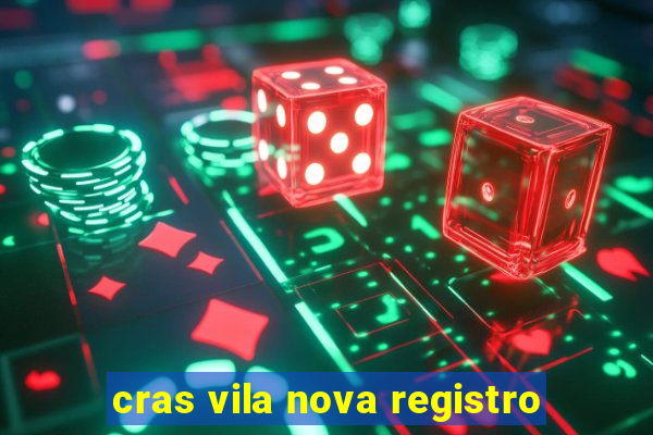 cras vila nova registro