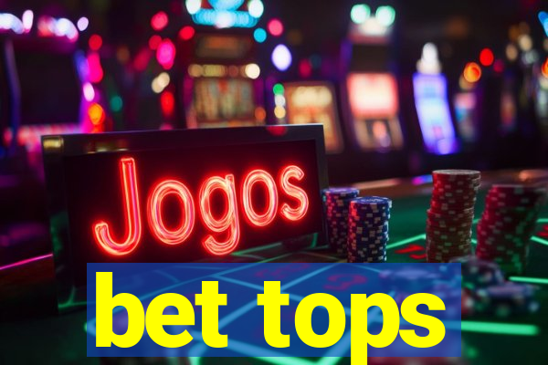 bet tops