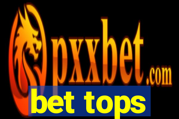 bet tops