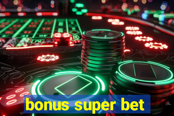 bonus super bet