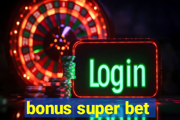 bonus super bet