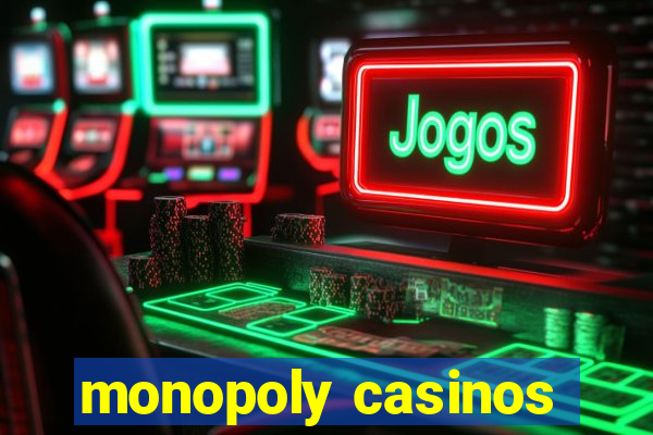 monopoly casinos