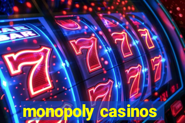 monopoly casinos