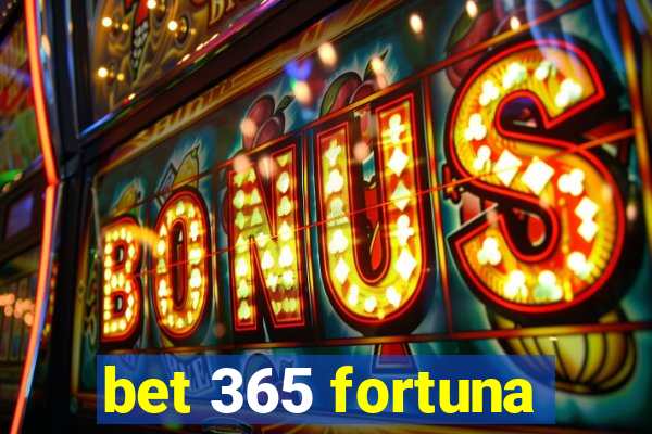 bet 365 fortuna