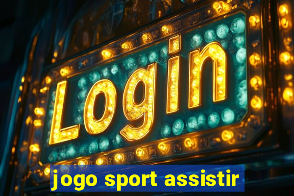 jogo sport assistir