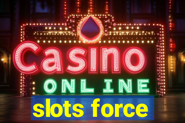 slots force