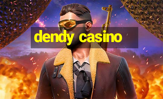 dendy casino