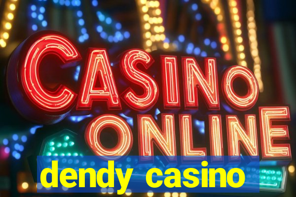 dendy casino