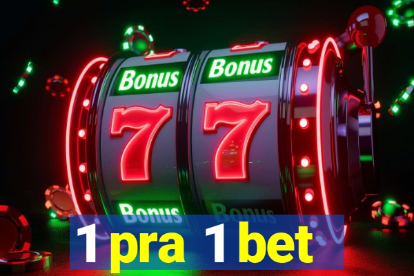 1 pra 1 bet