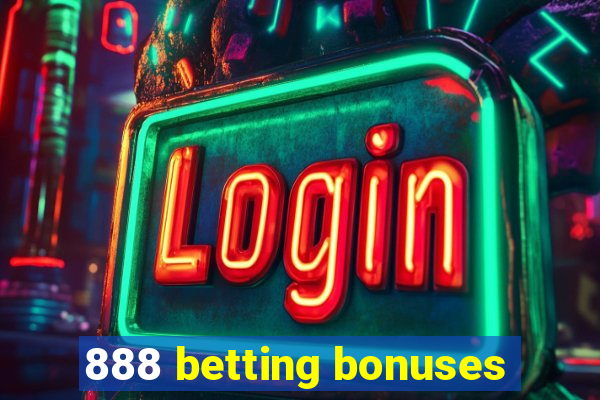 888 betting bonuses