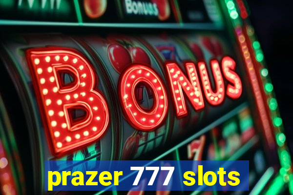 prazer 777 slots