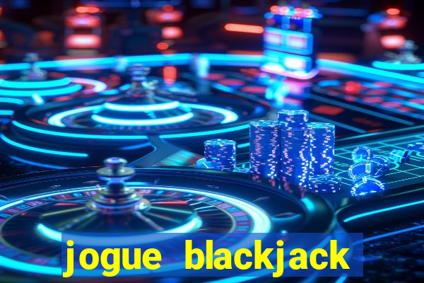 jogue blackjack online grátis