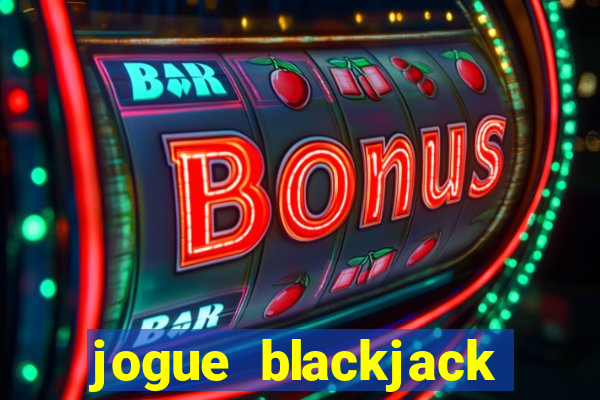 jogue blackjack online grátis