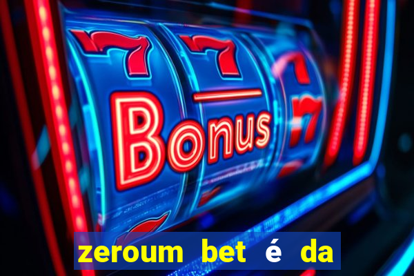 zeroum bet é da esporte da sorte