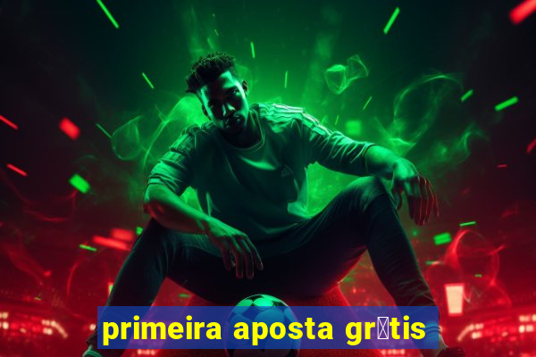 primeira aposta gr谩tis