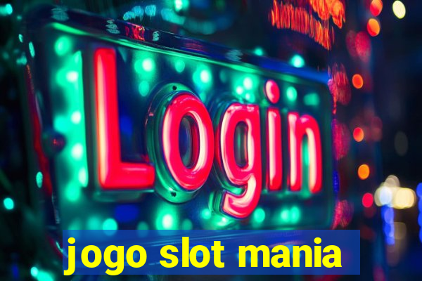 jogo slot mania