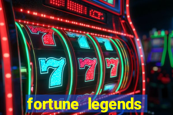 fortune legends casino slots