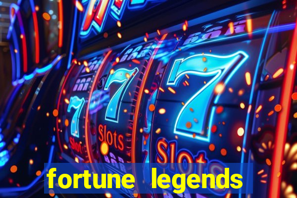 fortune legends casino slots