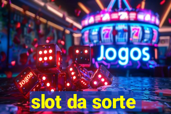 slot da sorte