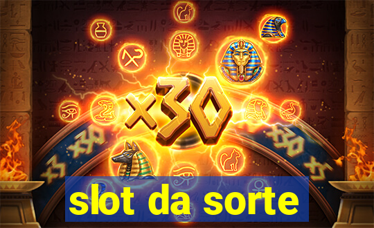 slot da sorte